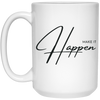 Make It Happen 15 oz. White Mug