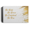 Be Bold Canvas 1.5in Frame