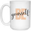 Be Yourself 15 oz. White Mug